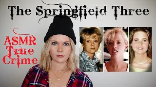 ASMR True Crime | The Springfield Three | Mystery Monday