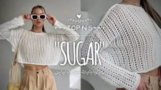 ВЯЖЕМ ТОП N 5 🌸 НЕДЕЛЯ ТРЕНДОВЫХ ТОПОВ: TOP "Sugar" TUTORIAL 🌸 МАСТЕР-КЛАСС!!