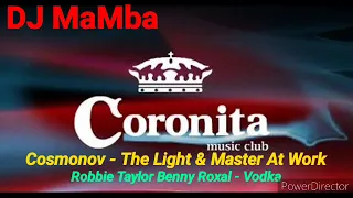 ◇ DJ MaMba ◇ - Cosmonov ' The Light - Master At Work & Robbie Taylor Benny Royal - Vodka ~ | MIX