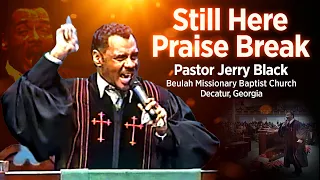 Pastor Jerry Black " Still Here Praise Break " Beulah Baptist