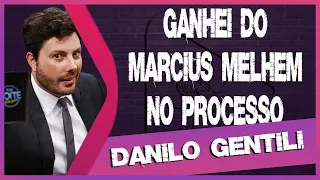 GANHEI DO MARCIUS MELHEM NO PROCESSO - DANILO GENTILI