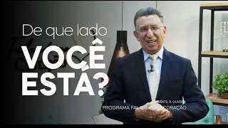 DE QUE LADO VOCÊ ESTÁ? | Programa Falando ao Coração | Pastor Gentil R. Oliveira.