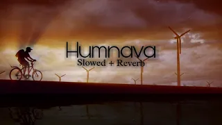 Humnava || Lyrics video || Hamari Adhuri Kahani || Papon || [Slowed + Reverb]