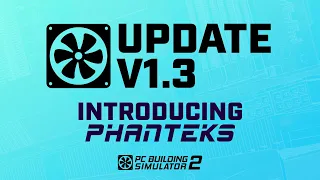 PC Building Simulator 2 | Update 1.3