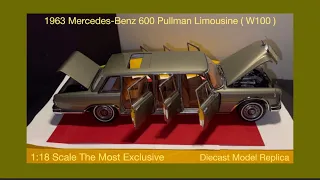 1963 Mercedes-Benz 600 Pullman Limousine ( W100 )- The Most Desirable Diecast Replica 1:18 Scale