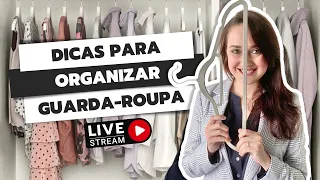 LIVE: DICAS PARA ORGANIZAR GUARDA-ROUPA