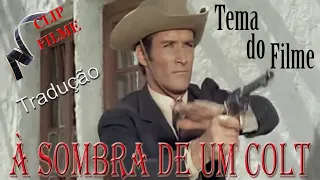 À SOMBRA DE UM COLT - TRADUÇÃO - Tema do Filme (Linda Música)