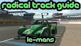 iRacing Track Guide Le Mans | Radical SR10 | W4 S4 2022 | 3:46.217