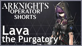 [Arknights] Lava the Purgatory - Operator Shorts