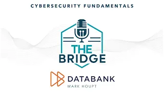 Episode 49: Cybersecurity Fundamentals with Mark Houpt of DataBank
