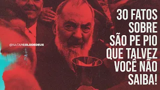 30 FATOS SOBRE SÃO PADRE PIO