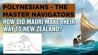 Polynesians - The Master Navigators | How did Maori make their way to New Zealand