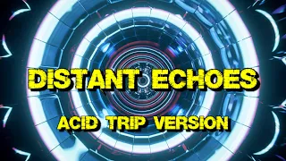 Distant Echoes a.k.a. Memory Reboot 2 (Acid Trip version) 4K