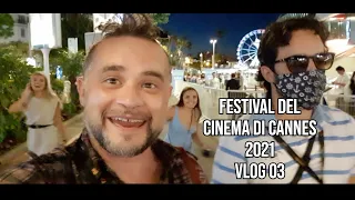 Daily Vlog 03 - Festival di Cannes 2021 #CineFacts.it