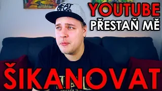 YOUTUBE PŘESTAŇ MĚ ŠIKANOVAT!