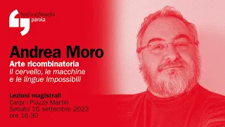 Andrea Moro | Arte ricombinatoria | festivalfilosofia 2023