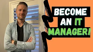 How to Become an IT Manager - What Experience Do You Need in Tech!!