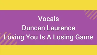 Vocals Duncan Laurence  Loving You Is A Losing Game