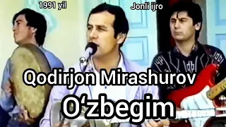 O‘zbegim Qodirjon Mirashurov jonli ijro 1991 yil Tojikiston