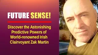 Future Sense: The Incredible Predictive Powers of Renowned Irish Clairvoyant Zak Martin