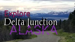 Explore Delta Junction, Alaska | Love Alaska