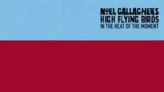 Noel Gallagher's High Flying Birds - In The Heat Of The Moment (Official Audio)