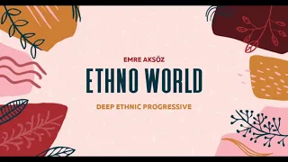 Ethno World - Deep Ethnic Progressive #2