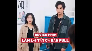 REVIEW PHIM : LÀM LẠI TẤT CẢ BẢN FULL #reviewphim #reviewphimhot #phimhay2024