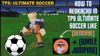 How to Redkachu Tutorial like Dennyye in TPS Ultimate Soccer