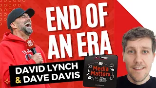Media Matters Podcast: End of An Era at LFC | David Lynch reflects on Klopp's last Liverpool match