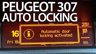 How to activate automatic locking Peugeot 307 (anti hijack safety features central locks) tips