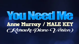 YOU NEEDED ME - Anne Murray/MALE KEY (KARAOKE PIANO VERSION)