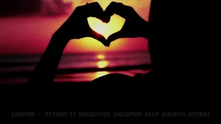 Enigma - Return To Innocence (Yojiman Deep Sunrise, Summer Remix)