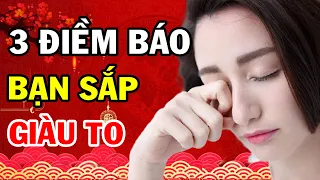 Đột Nhiên Xuất Hiện 3 ĐIỀM BÁO NÀY Chứng Tỏ Sắp Giàu To, Trúng Số 100 Tỷ, Tiền Vàng Ngập Két