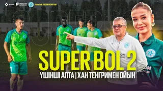 База үшінші апта | Хан Тенгри ойыны | Super Bol 2