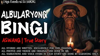 ALBULARYONG BINGI | Kwentong Aswang | True Story