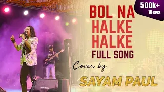 Bol Na Halke Halke/Cover by @SayamPaul  Live Stage Parformance