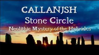 Callanish Stone Circle: Neolithic Mystery of the Hebrides   4K