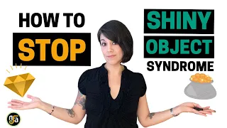 How to Stop SHINY OBJECT SYNDROME - #MaxPotentialHabits