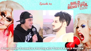 A Coat-Hanger Encased in a Hot Dog with Trixie and Katya and Matthew | The Bald and the Beautiful