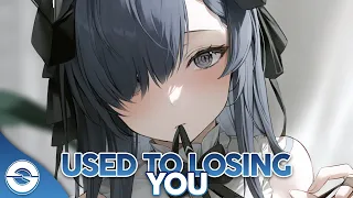 Nightcore - Used To Losing You (Lyrics)