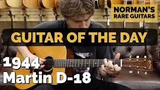 Guitar of the Day: 1944 Martin D-18 | Norman's Rare Guitars