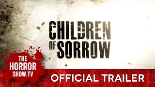 CHILDREN OF SORROW (TheHorrorShow.TV Trailer)