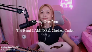 😢Crying Over You - The Band CAMINO & Chelsea Cutler (Cover)