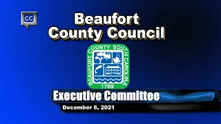 Beaufort County Executive Committee Meeting 12/6/21