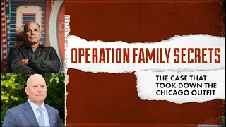 Operation Family Secrets: The Case That Took Down the Chicago Outfit