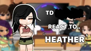 [😈] TD REACTS TO HEATHER