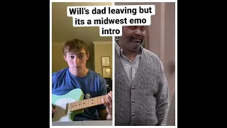 Will’s Dad Leaving But Its a Midwest Emo Intro