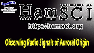 HamSCI Observing Radio Signals of Auroral Origin