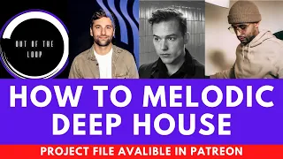 How to Melodic Deep House| Ben Bohmer, Lane 8 style (Get full project file through Patreon)